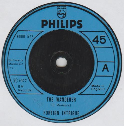 

7inch Record FOREIGN INTRIGUE - The Wanderer 6006572 Philips 1977 UK Pop Used