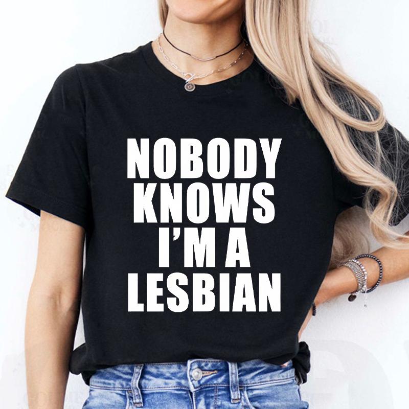 Nobody Knows I Am A Lesbian Printed T-shirt Women Love Equality Gay Pride LGBT T Shirt Lesbian Couple Fashion Summer Tees Tops