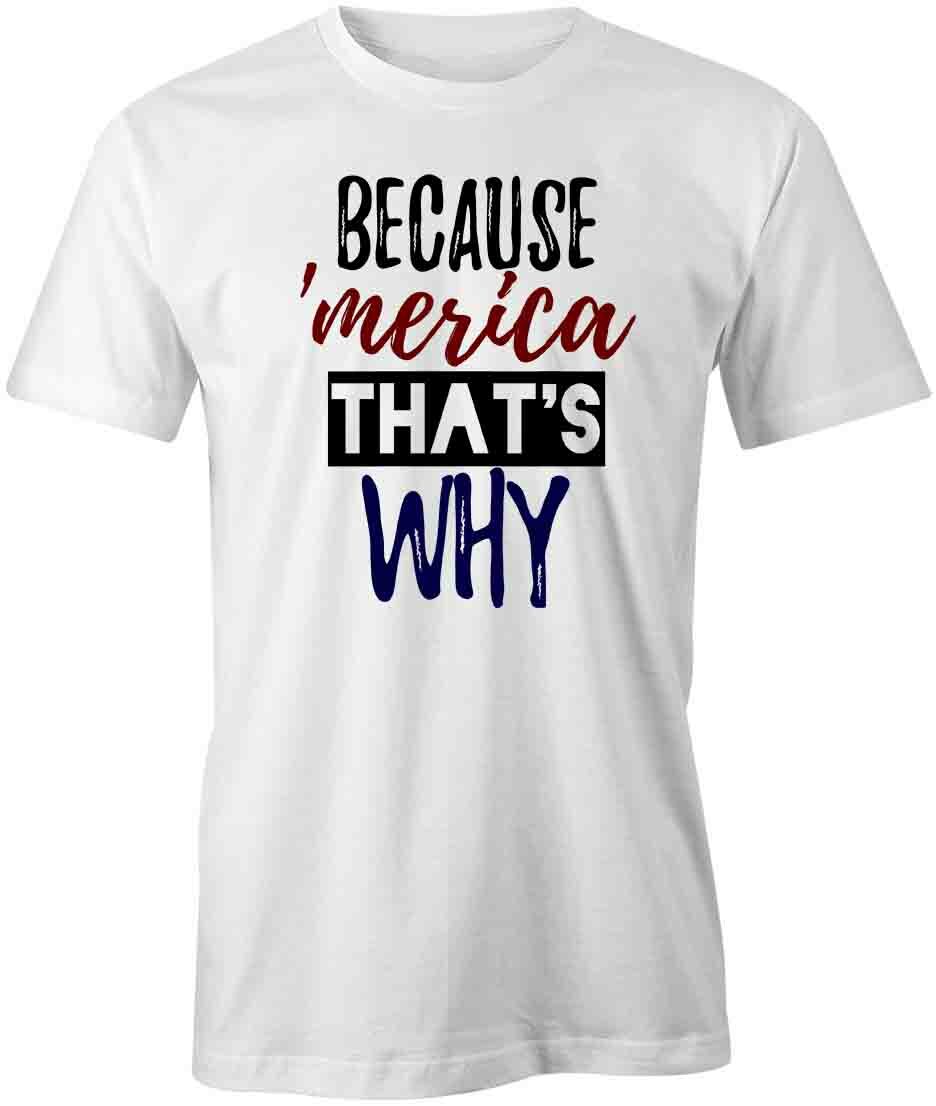 BECAUSE MERICA TShirt Tee Short-Sleeved Cotton PATRIOTIC CLOTHING S1WCA168 L