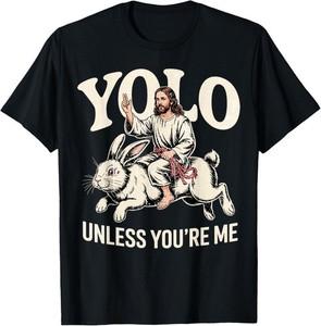 Funny Yolo Unless You re Me Funny Jesus Rabbit T-Shirt S