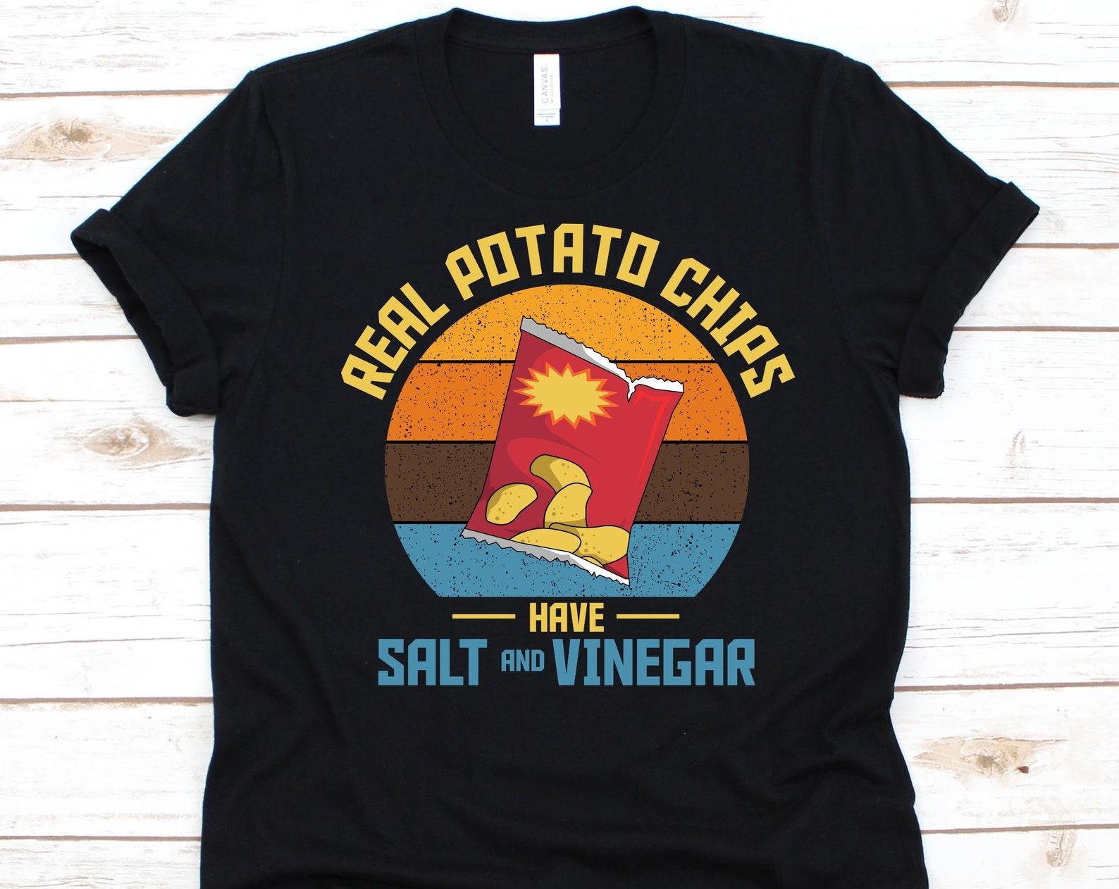 Real Potato Chips Have Salt And Vinegar Shirt, Potato Chips Lovers Gift, Potato Crisps Shirt, Potato Snack, French Fries, Chipped Potatoes L