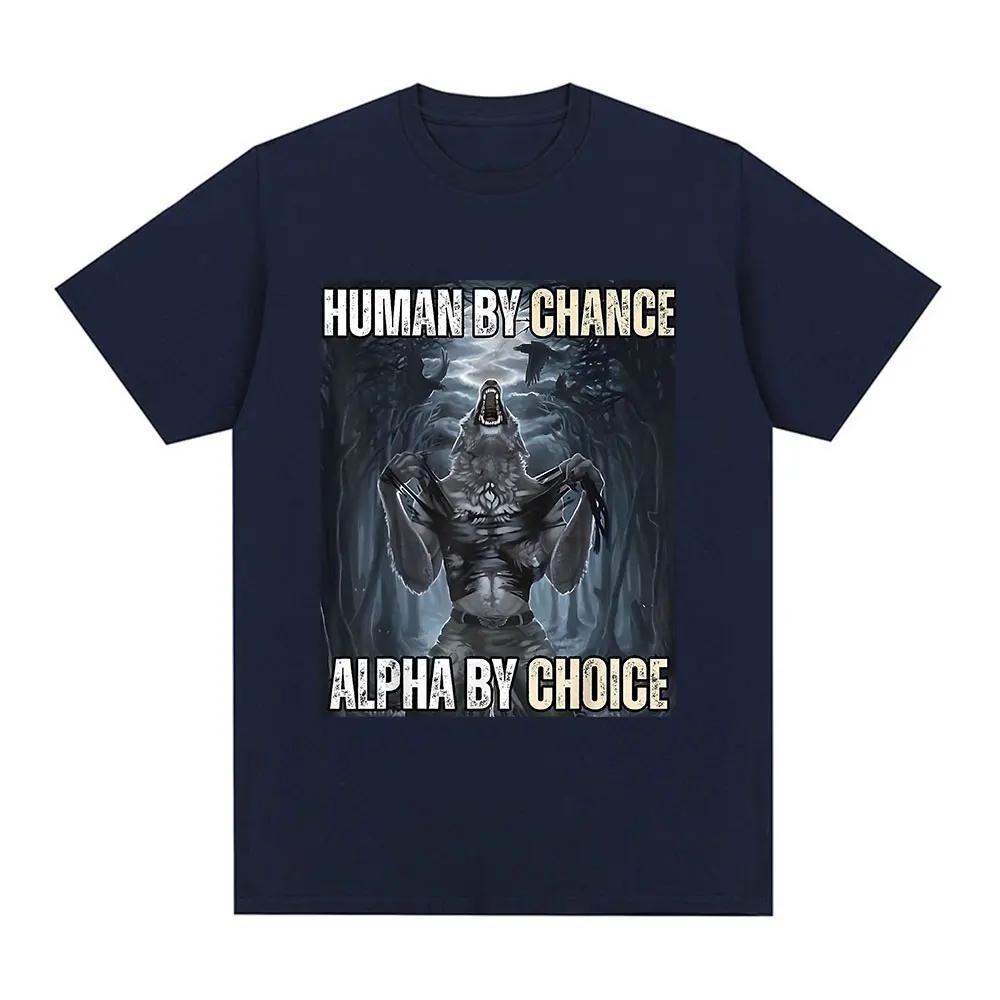Human By Chance Alpha By Choice Wolf Funny Meme T Shirts Men's Casual Cotton Vintage Short Sleeve Oversized T-shirts Streetwear