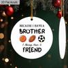 1pc Because I Have A Brother Acrylic Ornament Sports Lover Xmas Tree Decor Christmas Gift for Brothers & Besties
