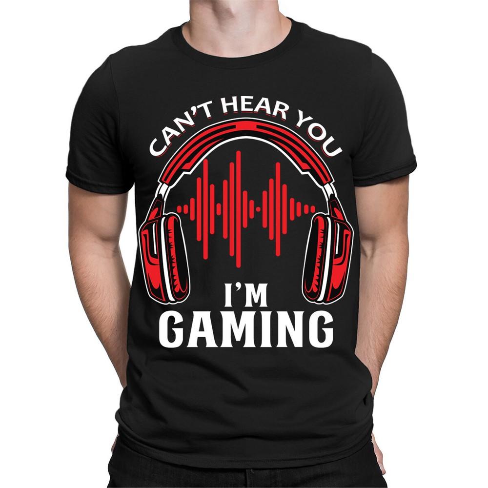 

Can#039;t Hear You I Am Gaming Funny Game Lover Gamers Gift Mens TShirts Top #TA89 Unisex T-Shirt XXXL