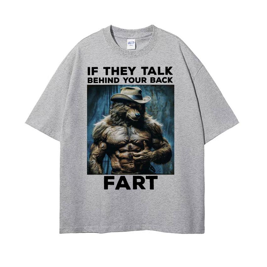 If They Talk Behind Your Back Fart Funny Emo T Shirt Alpha Werewolf Literally Me Humor Meme Tshirt Men Fashion Hip Hop Tees Y2k