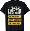 Places I Won't Be Going Today Funny Sarcastic Quote T-Shirt