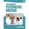 TEXT BOOK OF PSYCHIATRIC NURSING The Book Covers the Syllabi Prescribed by Nursing