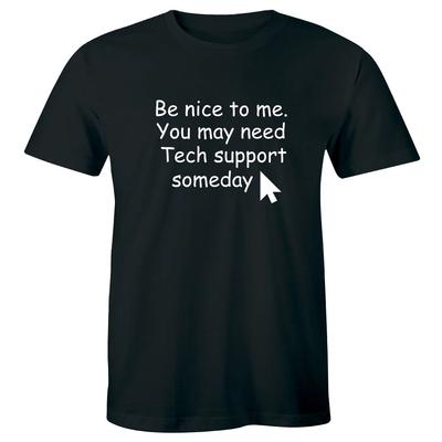 Be Nice To Me You May Need Tech Support Someday Funny Technical Men's T-Shirt