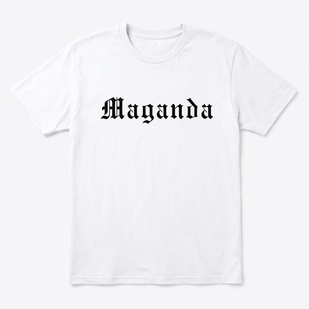 MAGANDA Shirt Filipino Tagalog Beautiful Gothic Font Streetwear Unisex White Tee