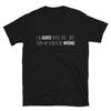Ik ben het met je eens, maar dan zouden we allebei fout zijn grapcadeau Klassieke Pasvorm T-shirt
