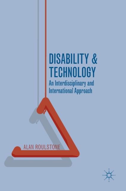 The Disability and Technology : An Interdisciplinary and International Approach Book