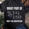 What Part Of Electronics Dont You Understand Engineering Engineer T Shirt, Electrical Worker Gift, Funny Electrician, Electrician Gifts