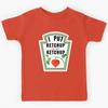 HO MESSO IL KETCHUP SUL MIO KETCHUP Maglietta per Bambini