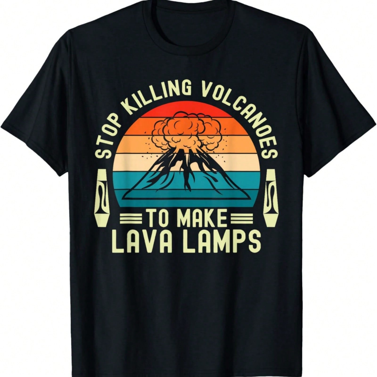 Stop Killing Volcanoes To Make Lava Lamps Fake Protest Sign T-Shirt S разноцветный