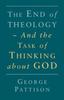 The End of Theology and the Task of Thinking About God Book