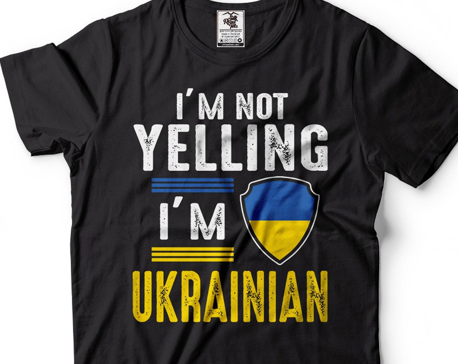 I m Not Yelling I m Ukrainian Shirt Ukraine Flag Shirt Ukrainian Patriotic Shirt Funny Ukrainian Shirts Ukraine Gifts For Him Her S