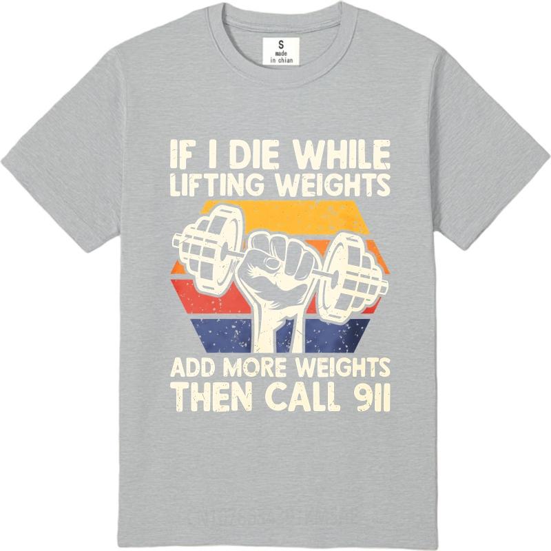 Oversized Summer Unisex Tshirt If I Die While Lifting Weights Add More Weights Then Call Short Sleeve Printed Round Neck