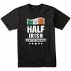 Half Irish Is Better Than None Funny Ireland Flag T-Shirt
