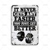 Inspirational It Never Gets Any Easier You Just Get Better Metal Tin Sign Vintage Art Poster Metal Signs for Gym Home Decor