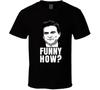 Joe Pesci Funny How Movie Fan T Shirt Unisex T-Shirt