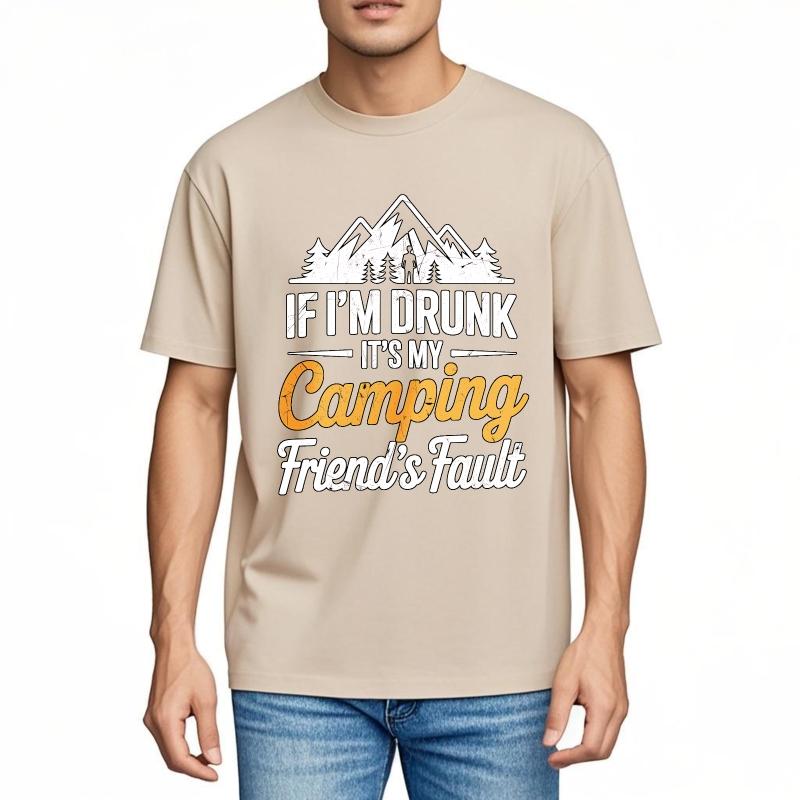 Street Wear Unisex O Neck Tshirt Plus Size If Im Drunk Its My Camping Friends Fault Hiphop Women Tees Male Summer Teeshirt