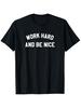WORK HARD AND BE NICE Graphic T-shirt - 100% Cotton 180gsm Slim Fit Casual Short Sleeve Tee
