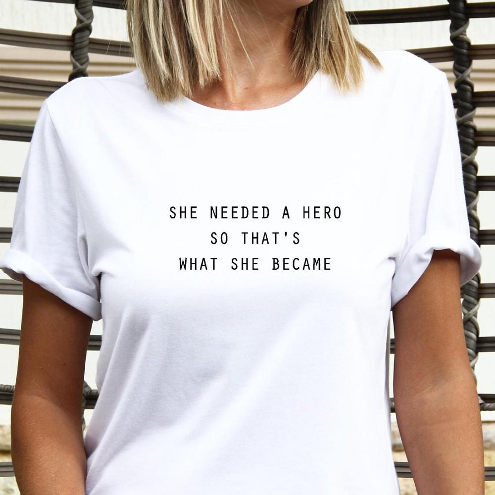 She Needed a Hero So She Became One, T shirt feminism, girl power, empowered wom Unisex T-Shirt L