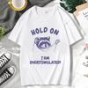 Hold On I'm Overstimulated Funny T-Shirts Male Cute Cartoon Raccoon Graphic T Shirts Men Women's Fashion O-Neck Cotton Tee Shirt