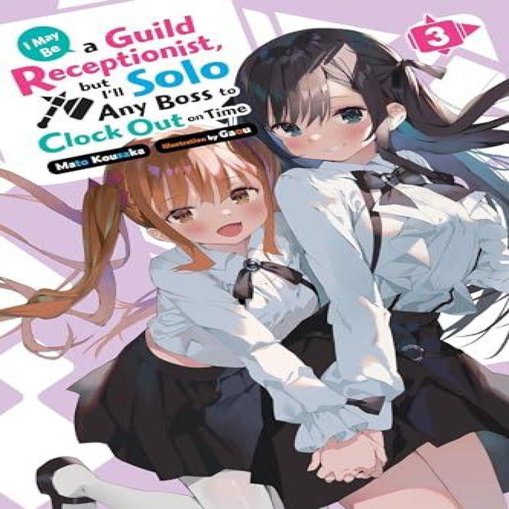 I May Be a Guild Receptionist But Ill Solo Any Boss To Clock Out On Time Vol. 3 Light Novel By... 9781975369507