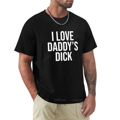Męskie Lato dla Chłopców Kocham Tatusia Dicka Niegrzeczne Zabawne Seksowne Bluzy Hippie T Shirt Męski T Shirt Męski Nowy Męski Bawełniany T-shirt