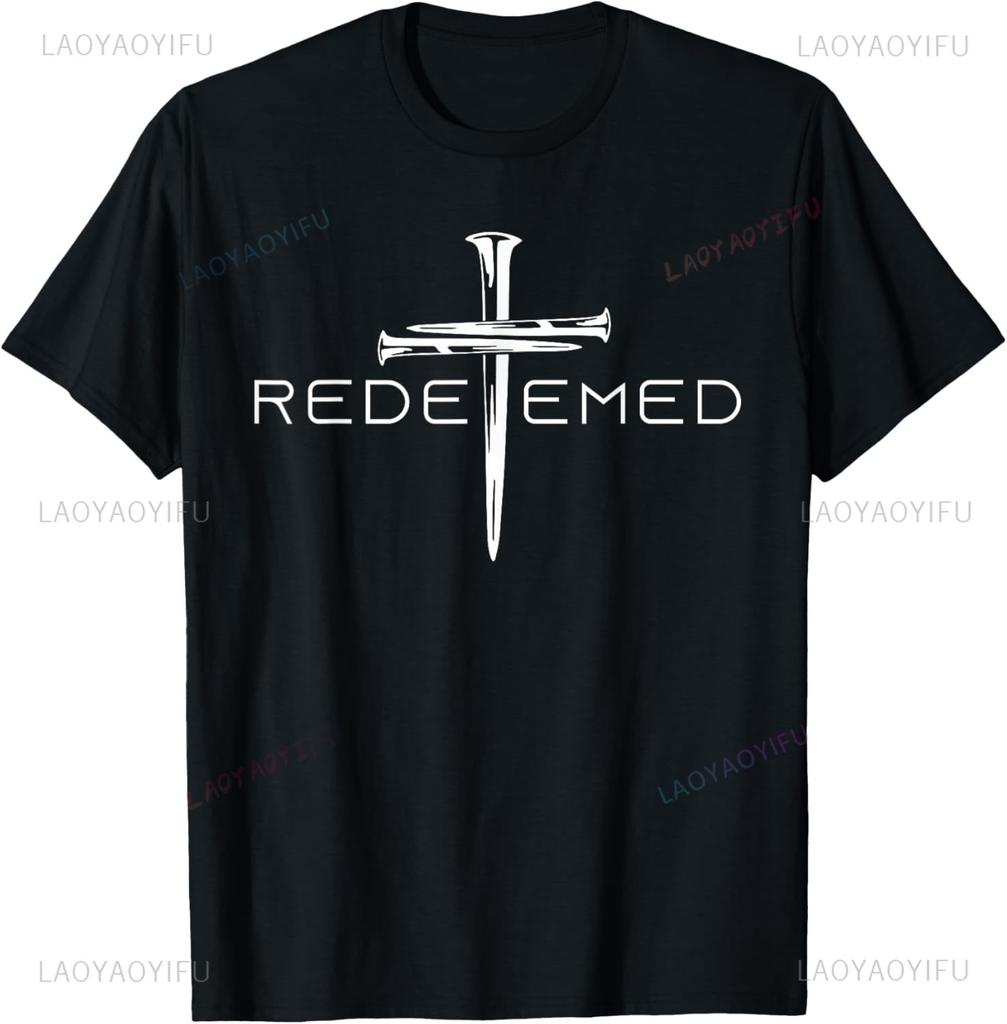 Redeemed Cross Nails Faith In God Jesus Christ Christian Men T-Shirt Unisex Summer Streetwear Tops Printed T-shirt