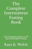 The The Complete Intermittent Fasting Book : The Complete Guide To a 30 Day Intermittent Fasting Book