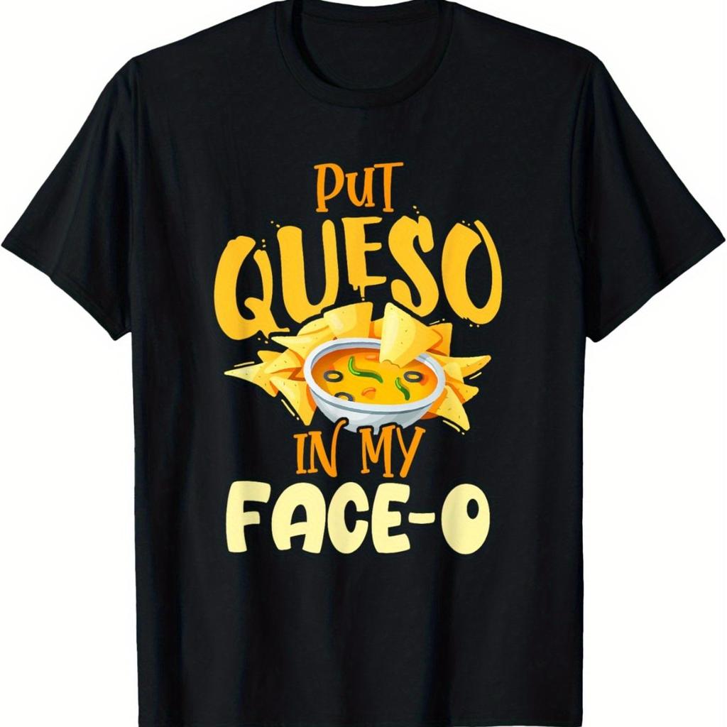Put Queso In My Face O Funny Nacho Cheese Graphic Tee Men Casual Short Sleeve T-Shirt