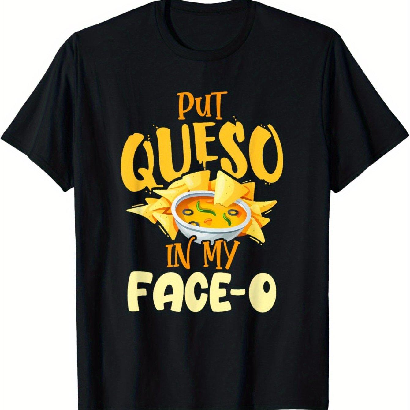 Put Queso In My Face O Funny Nacho Cheese Graphic Tee Men Casual Short Sleeve T-Shirt 4XL