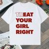 Novelty TREAT YOUR GIRL RIGHT Letter Meme T Shirt Streetwear Vintage Women Unisex Tee Casual Oversized Unisex Summer Harajuku Top