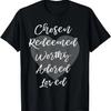 Christian Gift for Women Chosen Redeemed Adored Loved T-Shirt