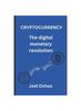 The Cryptocurrency : The Digital Monetary Revolution : 1 Book