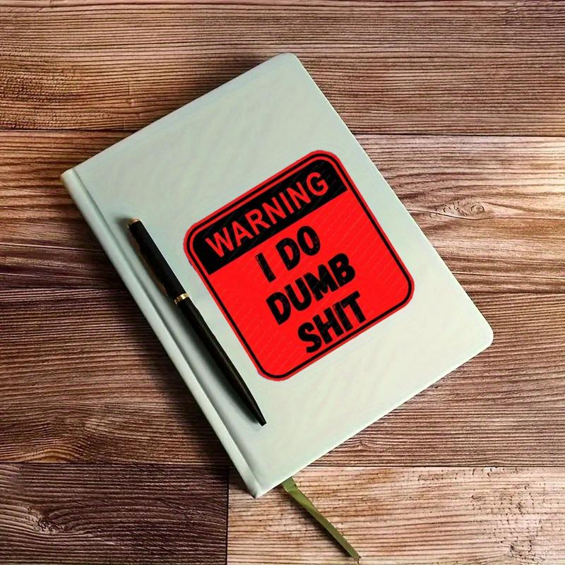 Warning I Do Dumb Shit Sticker, Funny Sign Decal Durable for Laptop, Car,Skateboard & More Perfect for Teens, Adults, Creative Decor & Gifting