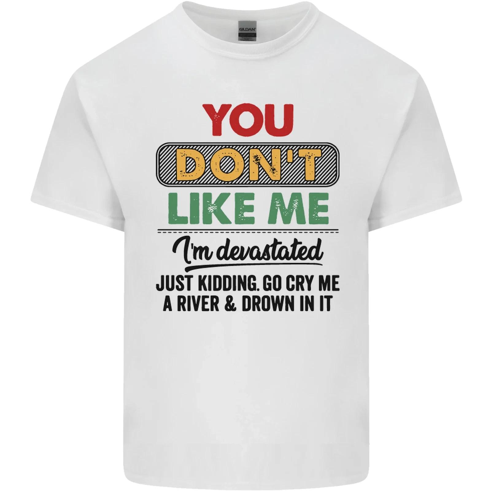 You Dont Like Me Funny Sarcastic Slogan Kids T-Shirt Childrens 4XL