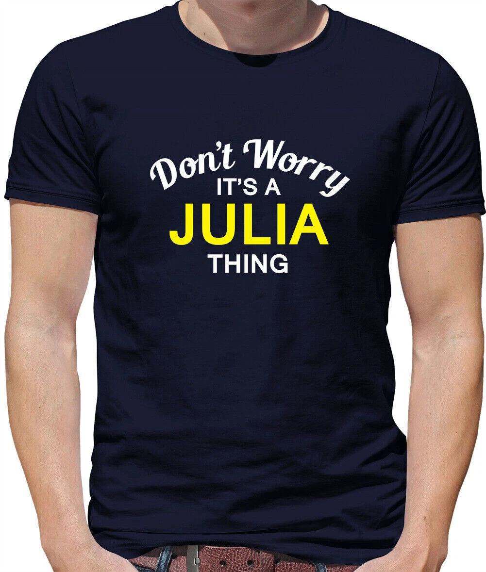 Don T Worry It s Un Julia Cosa T-Shirt - Cognome Custom Nome Famiglia 2XL