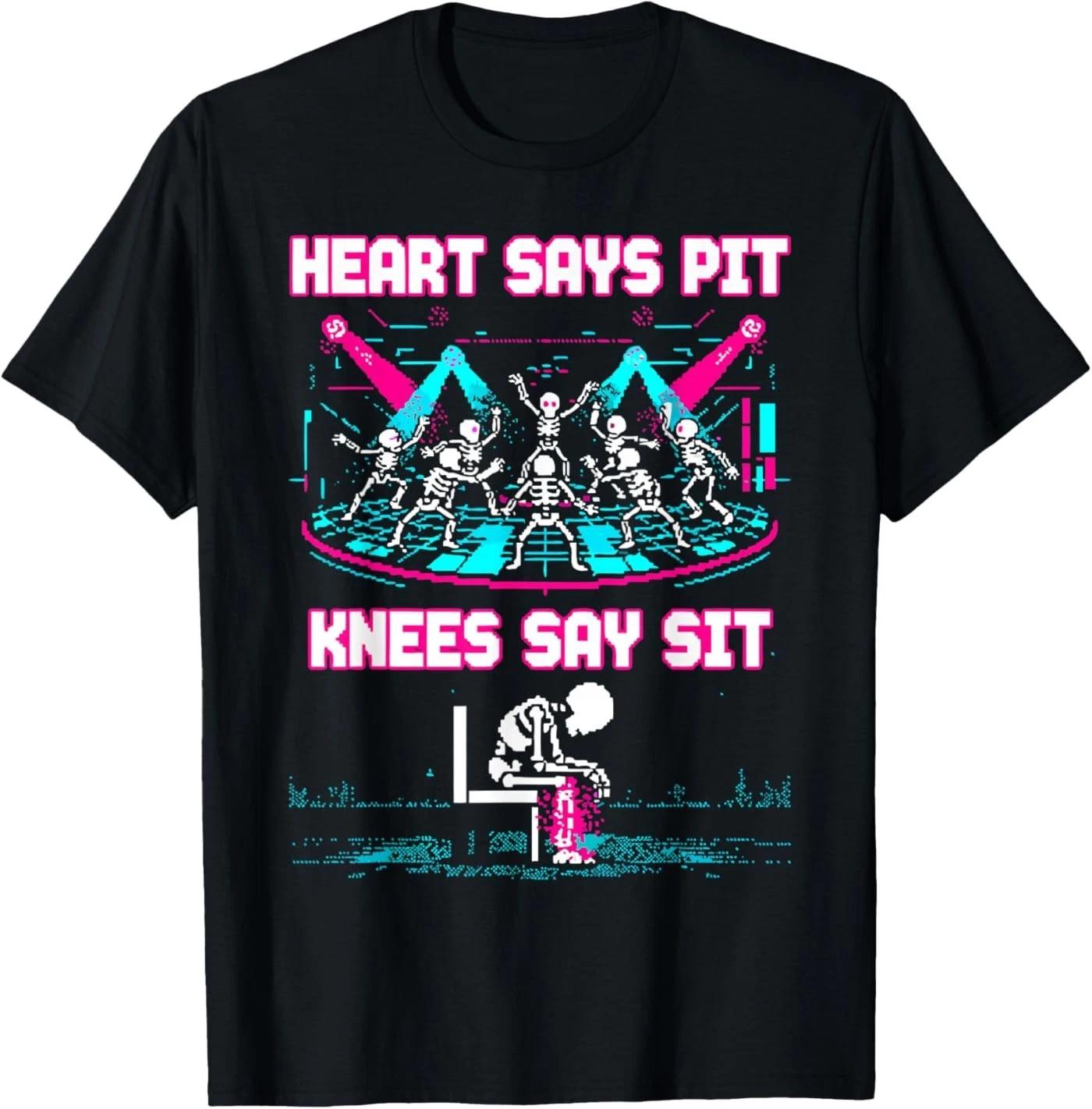 

Heart Says Pit Knees Say Sit Skeleton Funny T-Shirt L