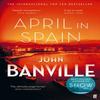 April In Spain by John Banville Paperback Book 9780571363605