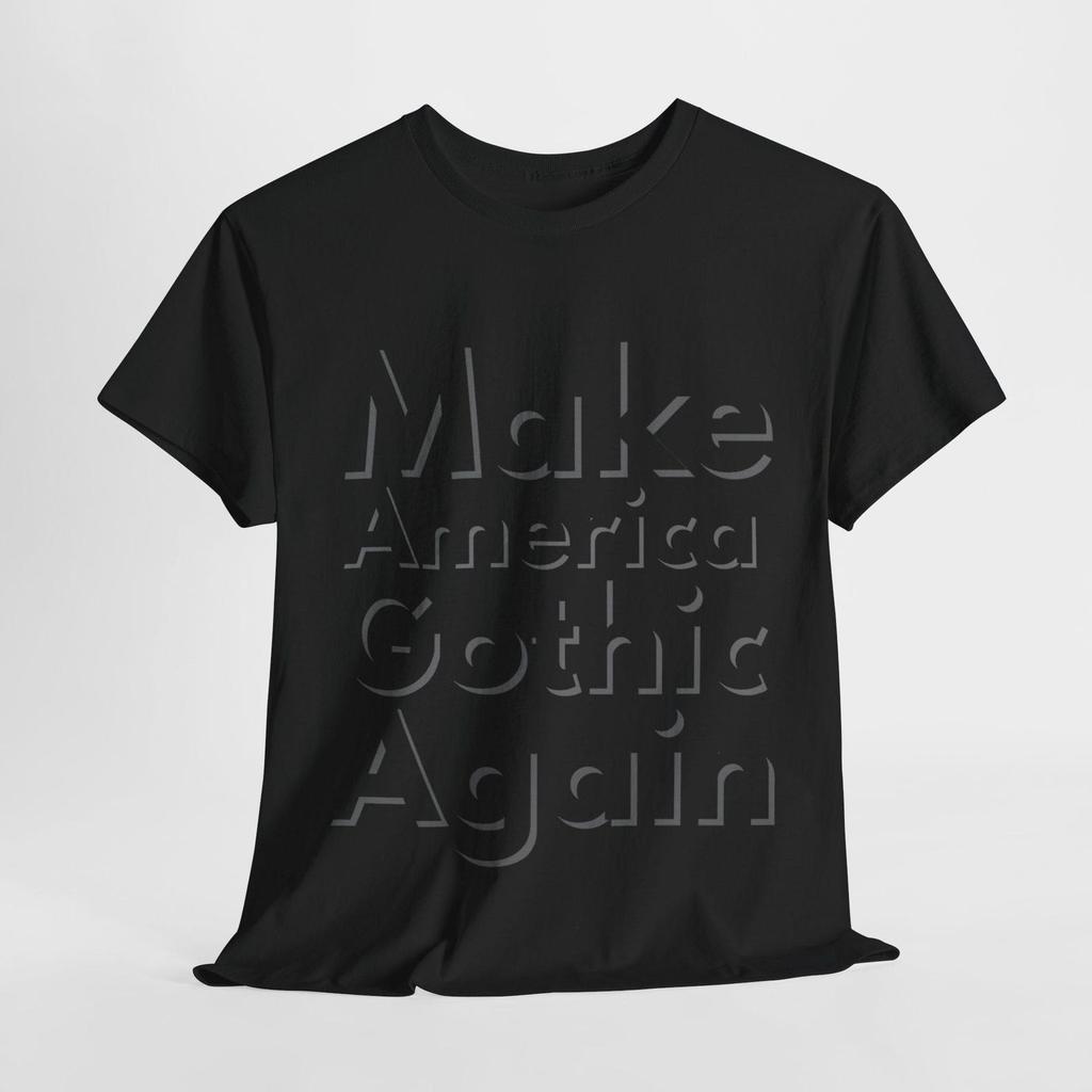 Make America Gothic Again Unisex Heavy Cotton Tee, Trendy Graphic Shirt for Gothic Aesthetics, Casual Goth Wear, Unique Gift Idea,