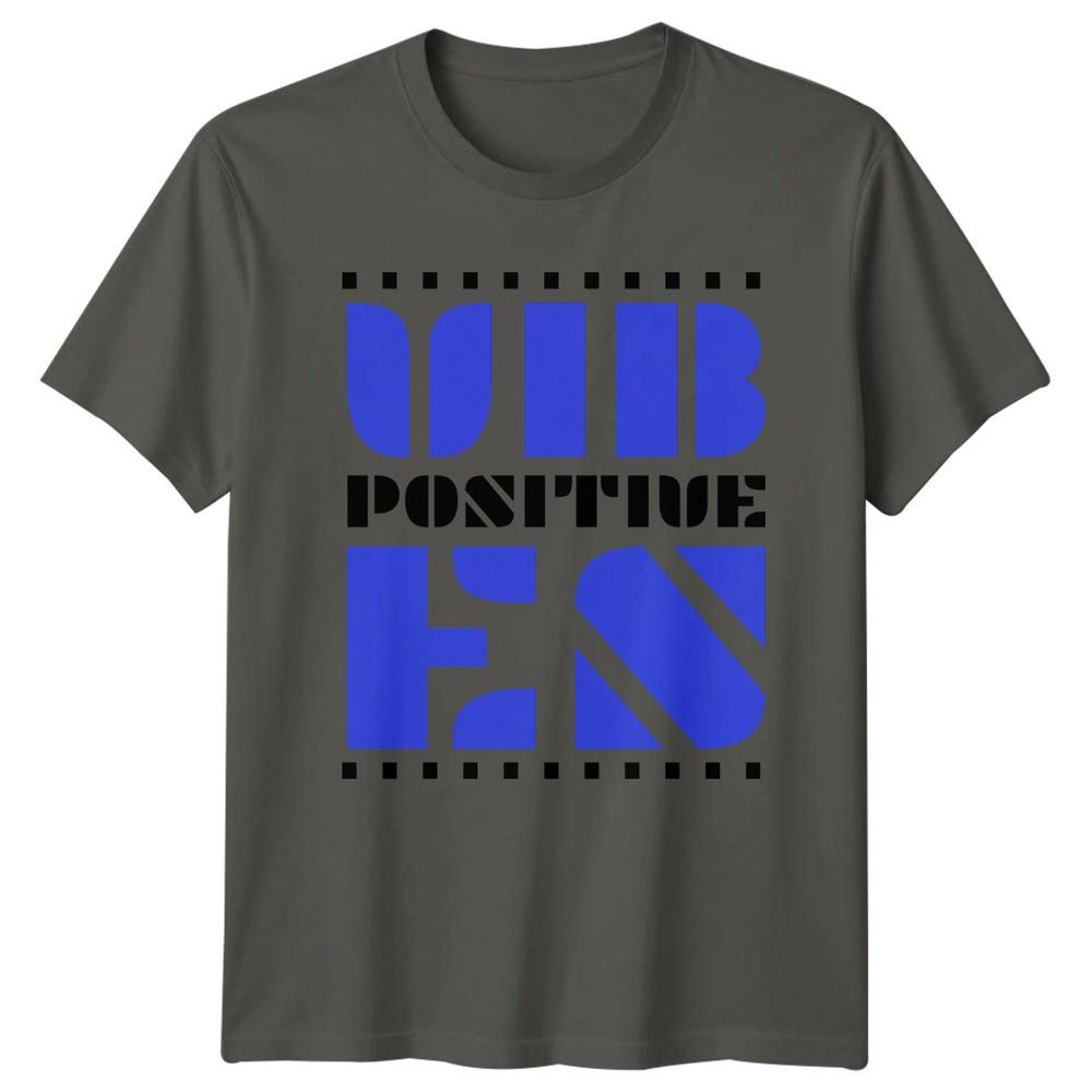 Positive Vibes TShirt Motivational Lifestyle Birthday Gift For Him And Her S
