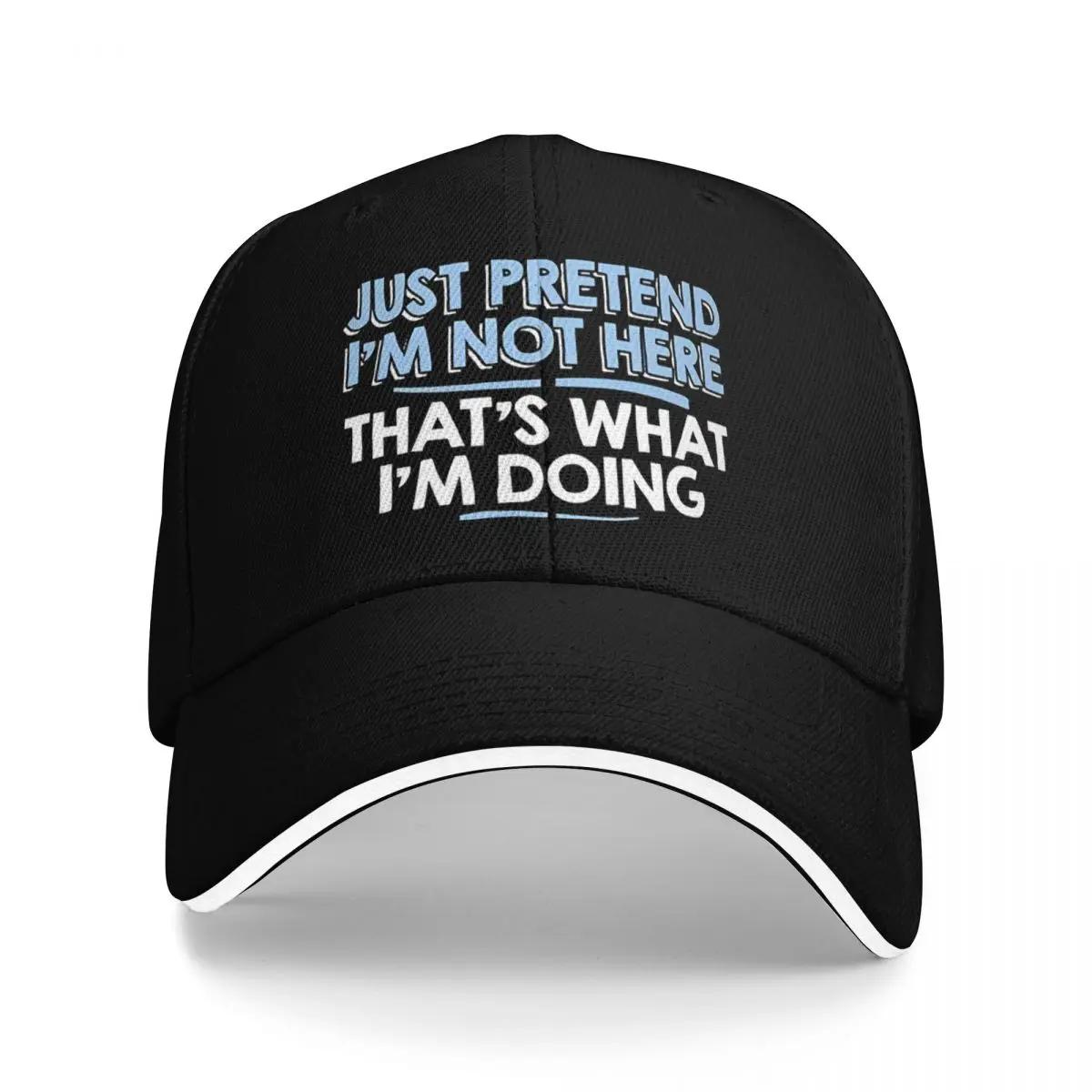 Just Pretend I m Not Here Outdoor Adventures Summer Hat Hats For Unisex Summer 2025 One Size