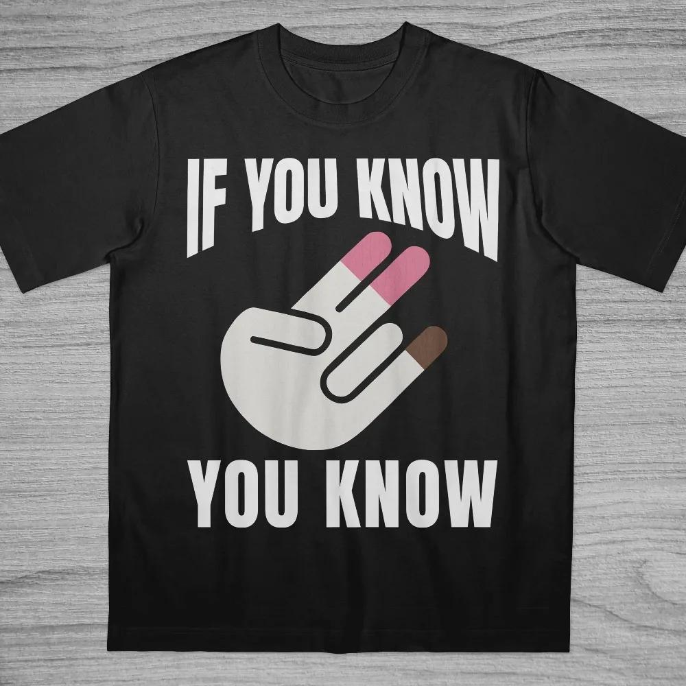 If You Know You Know T-Shirt Inappropriate Shirt Bold Statement Adult Humor Sarcastic Ironic Tee S