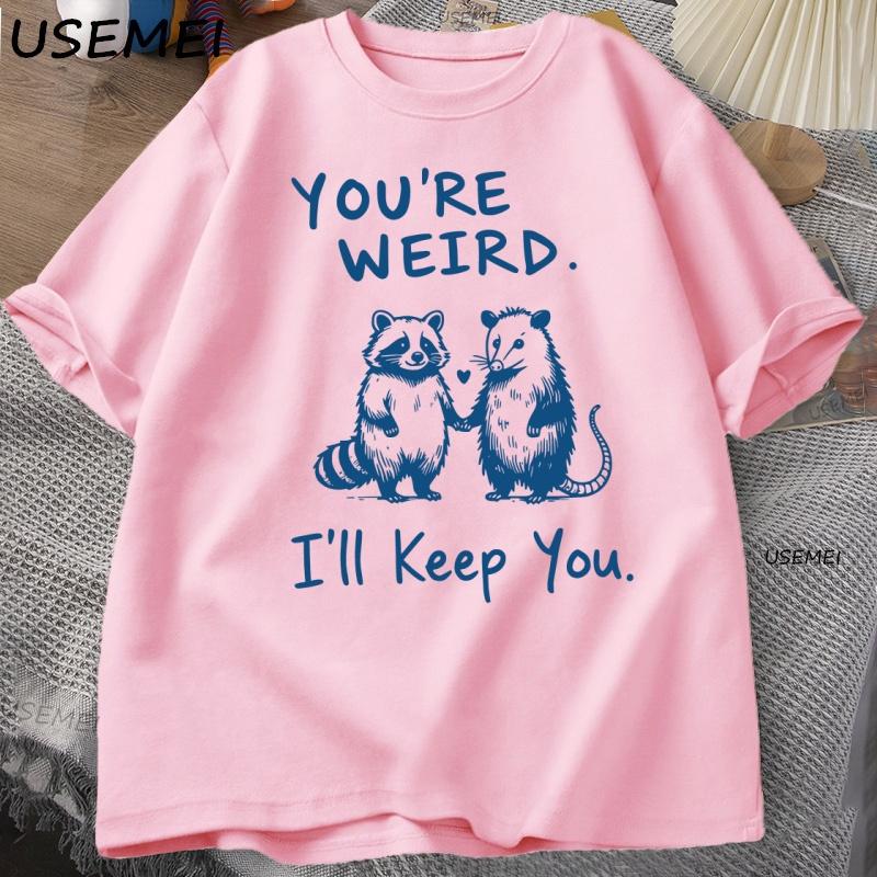 You're Weird I'll Keep You T Shirt Funny Raccoon T-Shirt Vintage Cotton Short Sleeve Loose Tshirt Men Women Graphic Tees Clothes