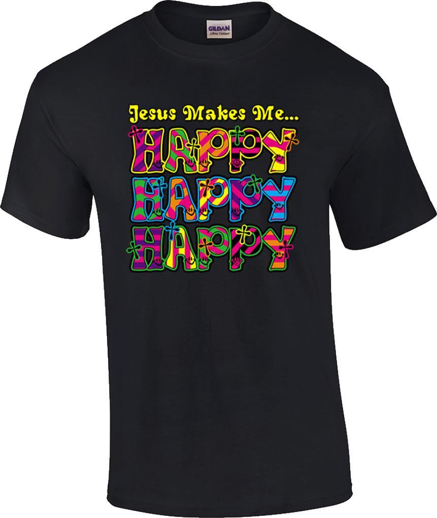 Christian Jesus Makes Me Happy Happy Happy Inspirational T-Shirt XXL