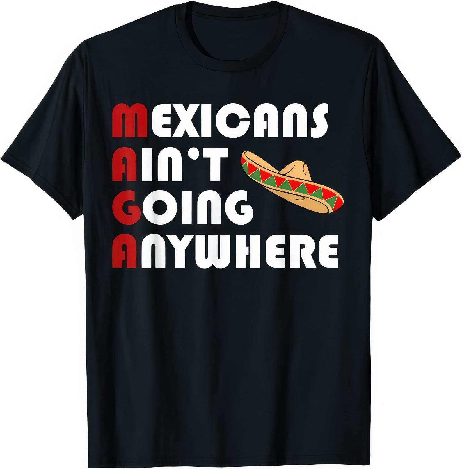 Mexicans Aint Going Nowhere T shirt Cultural Pride Statement Graphic Tee Heritage Gift XL