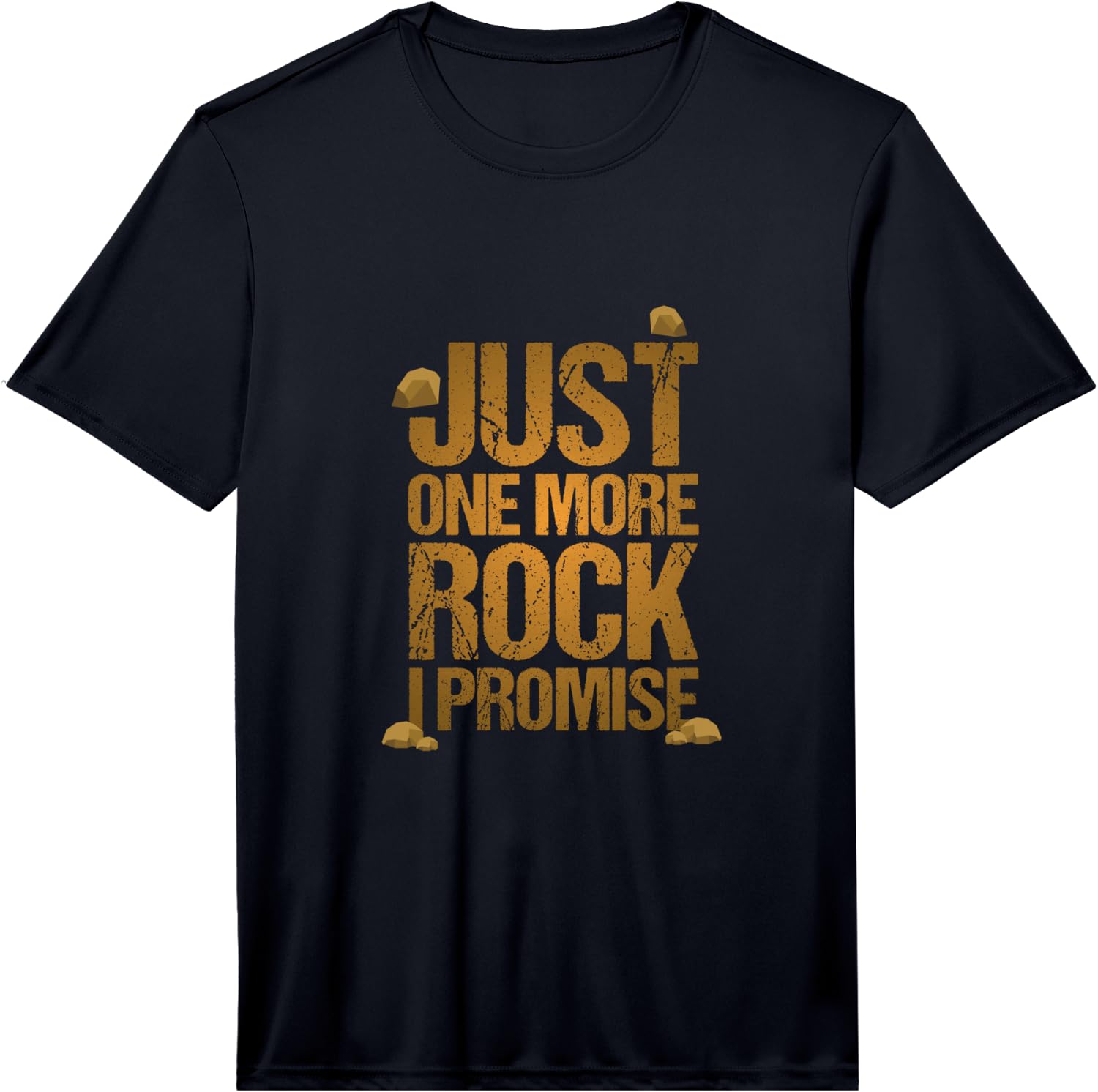 Just One More Rock I Promise Geology Funny Gift Performance Unisex T-Shirt XXXXL